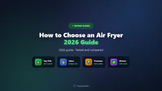How to Choose an Air Fryer (Size, Features, and Price, 2026)