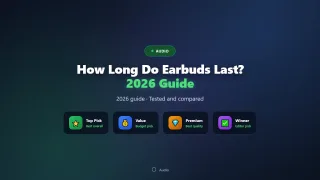 How Long Do Earbuds Last? Battery and Lifespan Guide (2026)