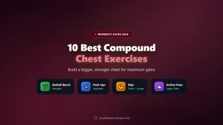 10 Best Compound Chest Exercises for Maximum Gains (2026)