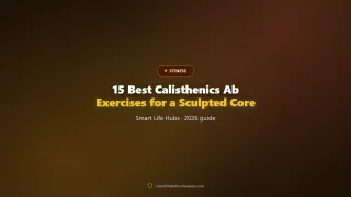 15 Best Calisthenics Ab Exercises for a Sculpted Core