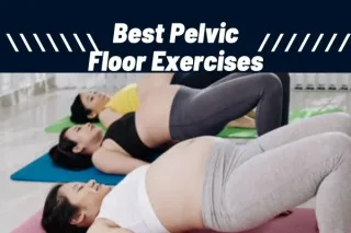 Best Pelvic Floor Exercises: Strengthen and Support Your…