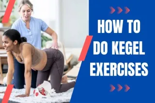 How to Do Kegel Exercises: A Comprehensive Guide