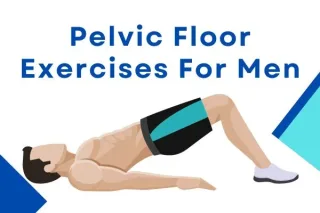 Pelvic Floor Exercises For Men: The Comprehensive Guide in 2023