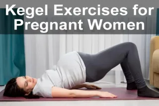 Kegel Exercises for Pregnant Women: Benefits, Tips, and How…