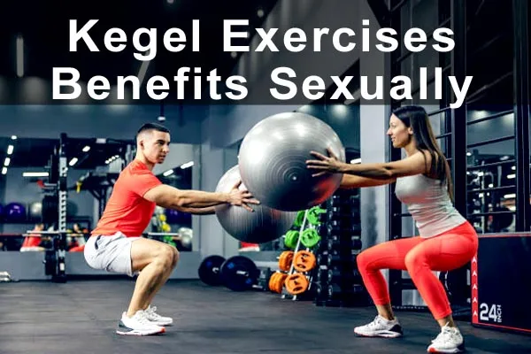Kegel Exercises Benefits Sexually