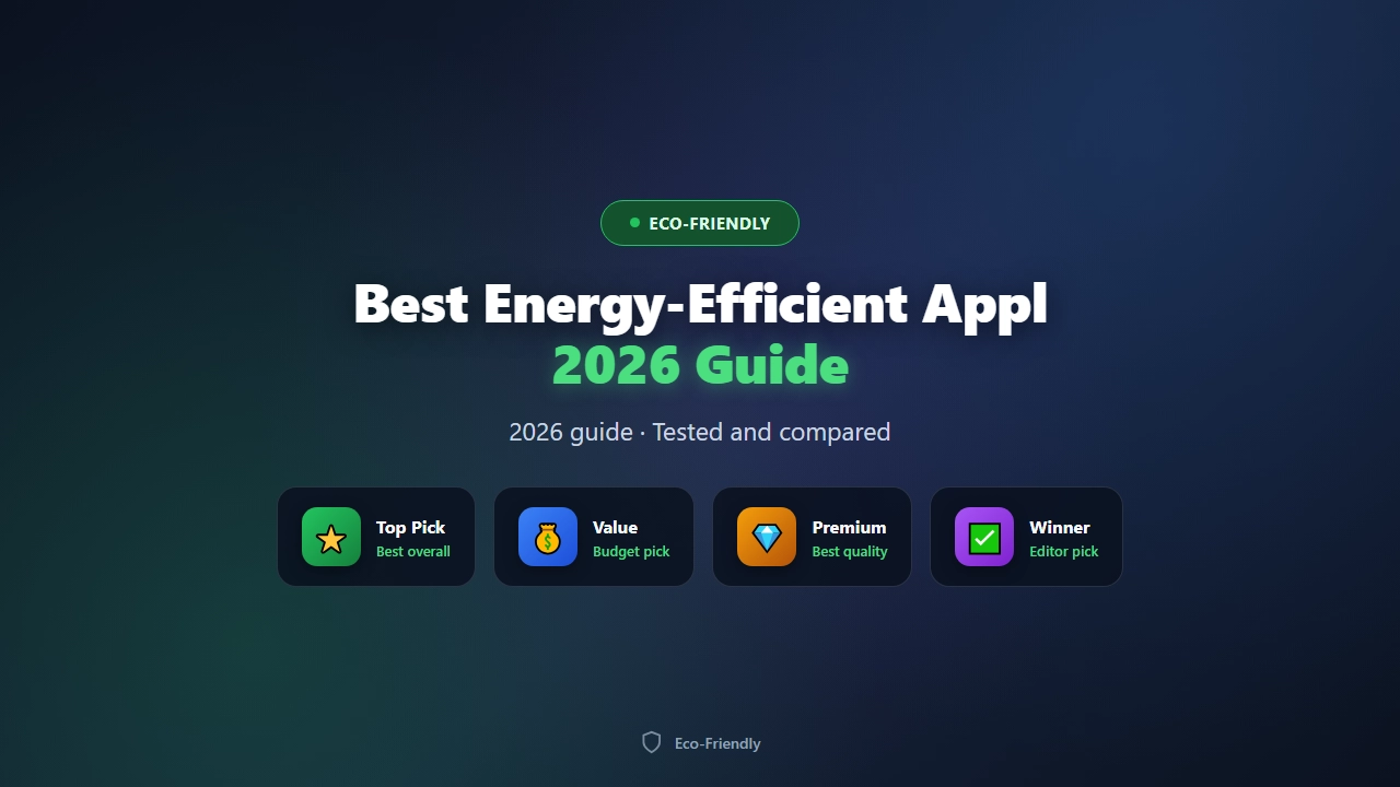Best Energy-Efficient Appliances of 2026 (Save on Bills)